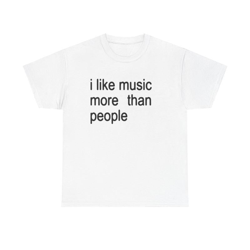 Funny Quote Unisex Tee, I like Music More than People, Music Lover Shirt, Graphic Tee, Sarcastic Gift, Introvert Apparel, Humor Top